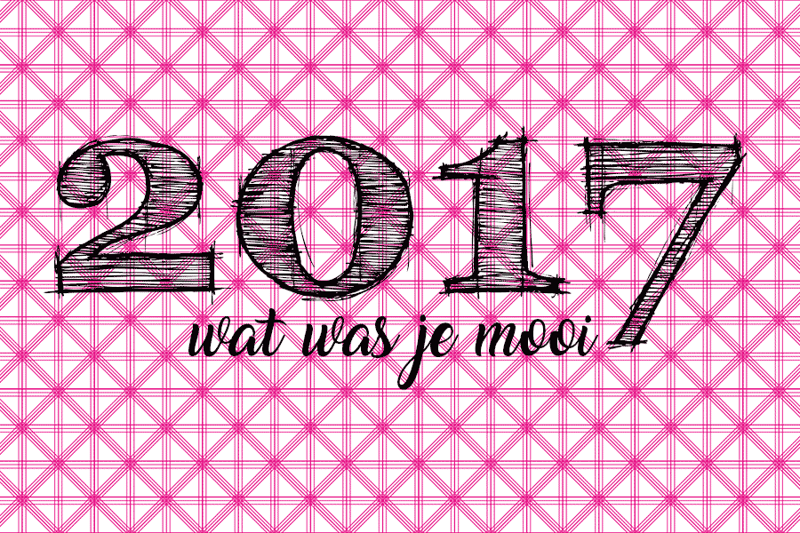 2017 wat was je mooi!