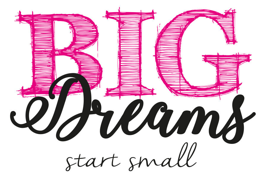 Big dreams start small